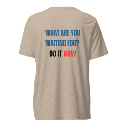Unisex Tri-Blend T-Shirt | WHAT ARE YOU WAITING FOR?