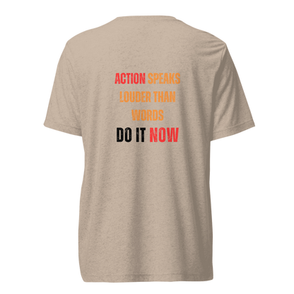 Unisex Tri-Blend T-Shirt | ACTION SPEAKS LOUDER THAN WORDS