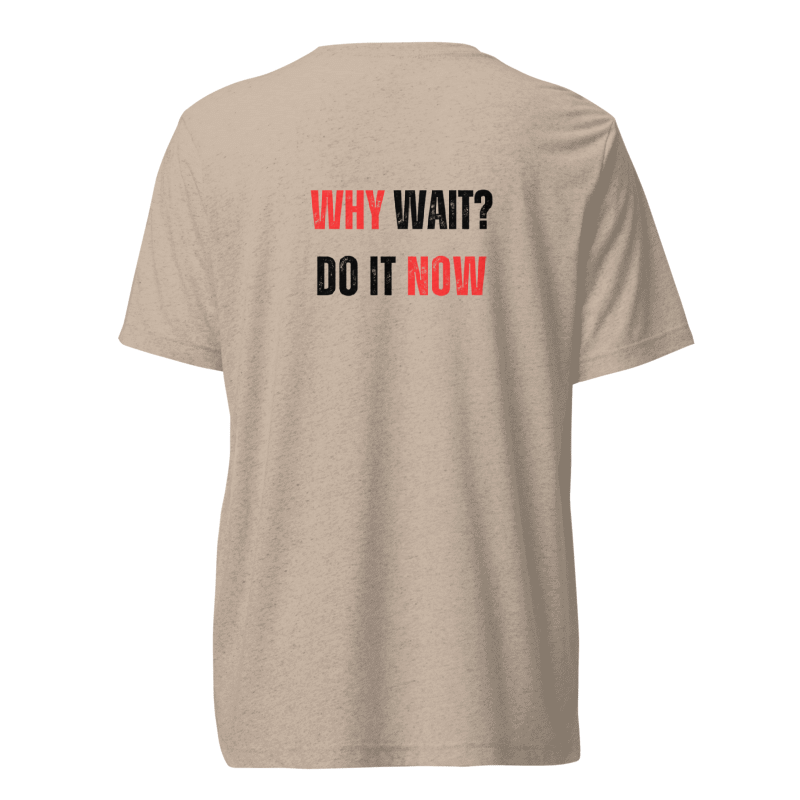 Unisex Tri-Blend T-Shirt | WHY WAIT?