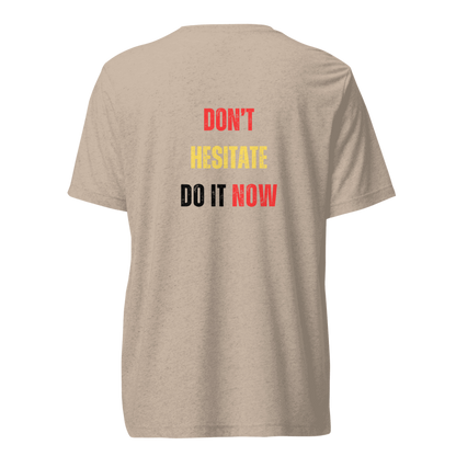 Unisex Tri-Blend T-Shirt | DON'T HESITATE