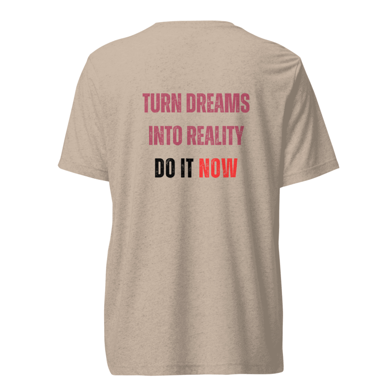 Unisex Tri-Blend T-Shirt | TURN DREAMS INTO REALITY