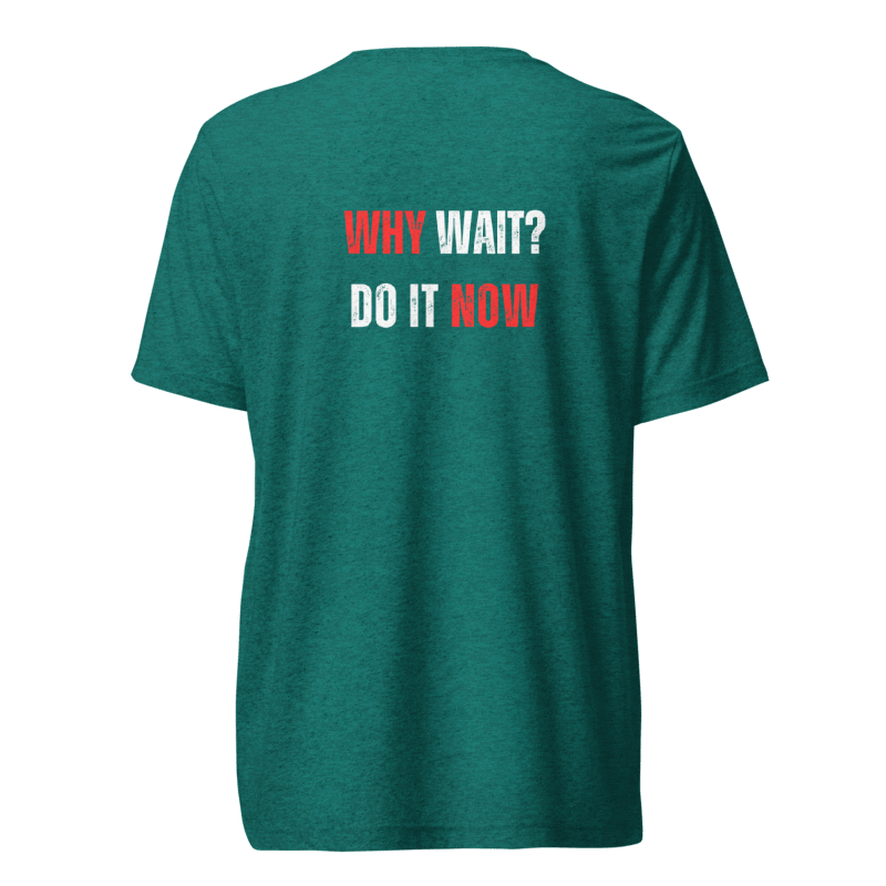Unisex Tri-Blend T-Shirt | WHY WAIT?