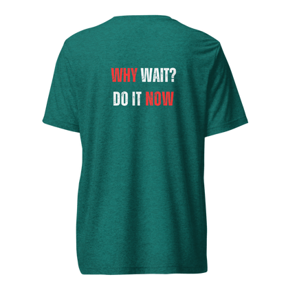 Unisex Tri-Blend T-Shirt | WHY WAIT?