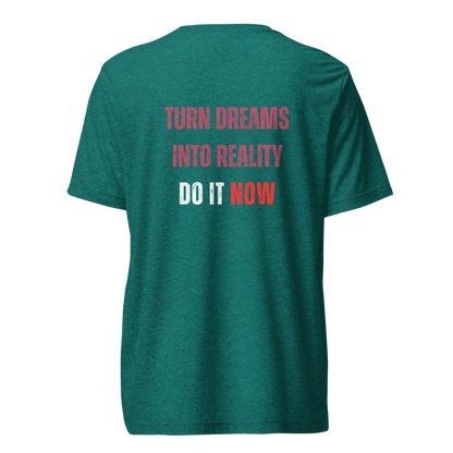 Unisex Tri-Blend T-Shirt | TURN DREAMS INTO REALITY