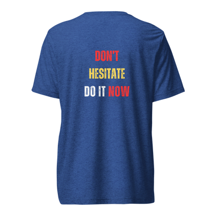 Unisex Tri-Blend T-Shirt | DON'T HESITATE