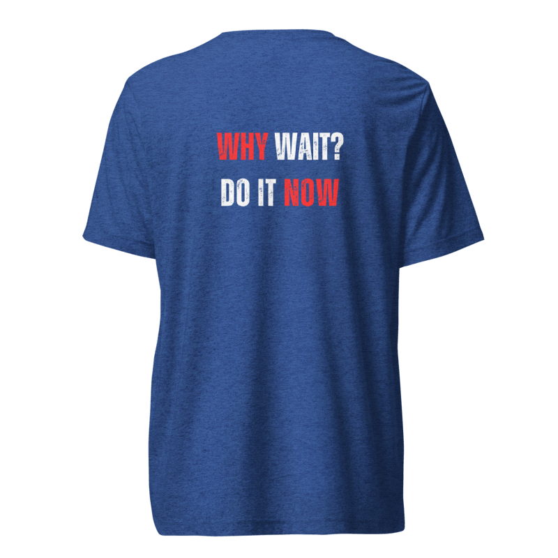 Unisex Tri-Blend T-Shirt | WHY WAIT?