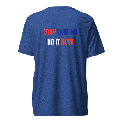 Unisex Tri-Blend T-Shirt | STOP WAITING