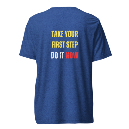 Unisex Tri-Blend T-Shirt | TAKE YOUR FIRST STEP