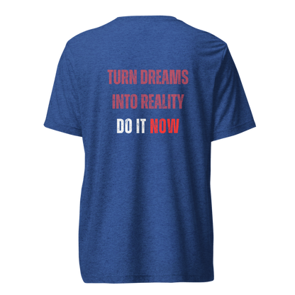 Unisex Tri-Blend T-Shirt | TURN DREAMS INTO REALITY