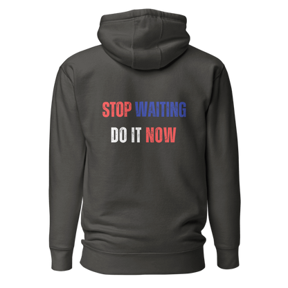 Unisex Premium Hoodie | STOP WAITING