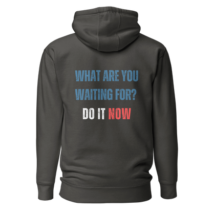 Unisex Premium Hoodie | WHAT ARE YOU WAITING FOR?