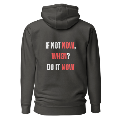 Unisex Premium Hoodie | IF NOT NOW, WHEN?