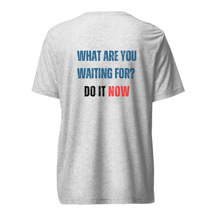 Unisex Tri-Blend T-Shirt | WHAT ARE YOU WAITING FOR?