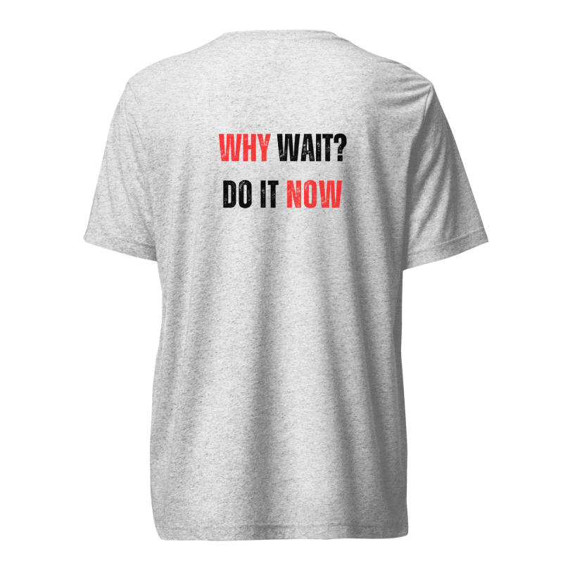 Unisex Tri-Blend T-Shirt | WHY WAIT?