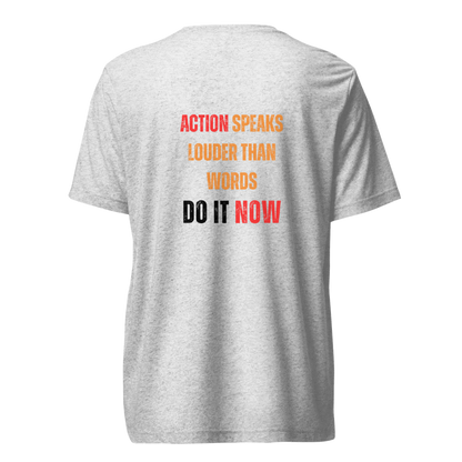 Unisex Tri-Blend T-Shirt | ACTION SPEAKS LOUDER THAN WORDS