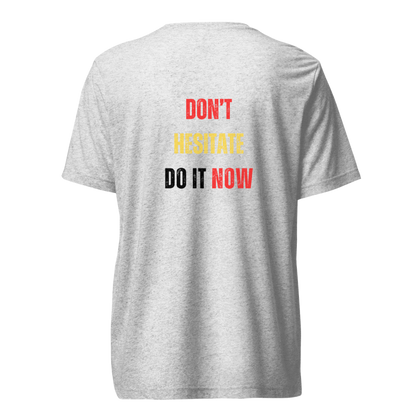 Unisex Tri-Blend T-Shirt | DON'T HESITATE
