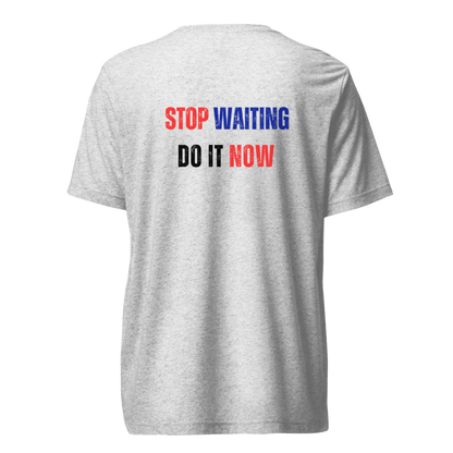 Unisex Tri-Blend T-Shirt | STOP WAITING